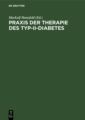 Praxis Der Therapie Des Typ-II-Diabetes: Pathophysiologische Grundlagen, Metabolisches Syndrom, Differentialtherapie, Komplikationen - Hanefeld, Markolf (Contributions by), and Fischer, Sabine (Contributions by), and Julius, Ulrich (Contributions by)