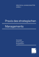Praxis Des Strategischen Managements: Konzepte -- Erfahrungen -- Perspektiven