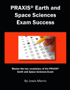 Praxis Earth and Space Sciences Exam Success: Master the Key Vocabulary of the Praxis Earth and Space Sciences Exam
