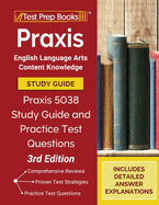 Praxis English Language Arts Content Knowledge Study Guide: Praxis 5038 Study Guide and Practice Test Questions [3rd Edition]