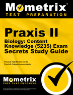 Praxis II Biology: Content Knowledge (5235) Exam Secrets Study Guide: Praxis II Test Review for the Praxis II: Subject Assessments