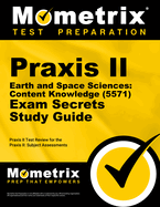 Praxis II Earth and Space Sciences: Content Knowledge (5571) Exam Secrets Study Guide: Praxis II Test Review for the Praxis II: Subject Assessments
