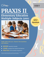 Praxis II Elementary Education Multiple Subjects 5001: Study Guide with 325+ Practice Test Questions [4th Edition]