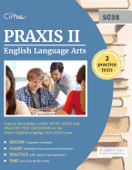 Praxis II English Language Arts Content Knowledge (5038): Study Guide and Practice Test Questions for the Praxis English Language Arts (Ela) Exam