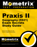 Praxis II Geography (5921) Exam Secrets Study Guide: Praxis II Test Review for the Praxis II: Subject Assessments