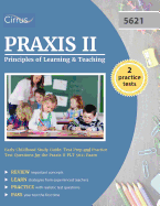 Praxis II Principles of Learning and Teaching Early Childhood Study Guide: Test Prep and Practice Test Questions for the Praxis II PLT 5621 Exam