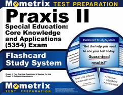 Praxis II Special Education: Core Knowledge and Applications (0354) Exam Flashcard Study System: Praxis II Test Practice Questions & Review for the Praxis II: Subject Assessments (Cards)
