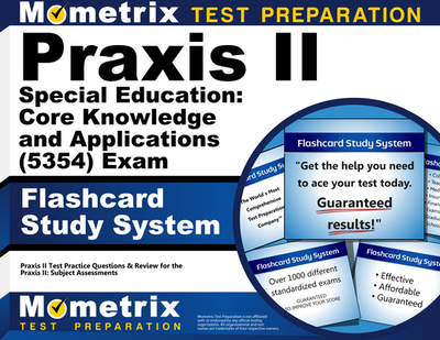 Praxis II Special Education: Core Knowledge and Applications (0354) Exam Flashcard Study System: Praxis II Test Practice Questions & Review for the Praxis II: Subject Assessments (Cards) - Praxis II Exam Secrets Test Prep Team