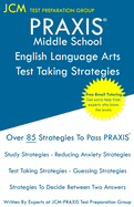 PRAXIS Middle School English Language Arts - Test Taking Strategies: PRAXIS 5047 - English Language Arts Study Guide - Free Online Tutoring - New 2020 Edition - The latest strategies to pass your exam.