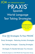 PRAXIS Spanish World Language - Test Taking Strategies: PRAXIS 5195 - Free Online Tutoring - New 2020 Edition - The latest strategies to pass your exam.