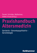 Praxishandbuch Altersmedizin: Geriatrie - Gerontopsychiatrie - Gerontologie