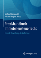 Praxishandbuch Immobiliensteuerrecht: Erwerb, Verwaltung, Ver?u?erung