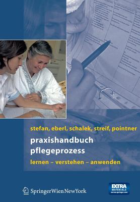 Praxishandbuch Pflegeprozess: Lernen - Verstehen - Anwenden - Stefan, Harald, and Eberl, Josef, and Schalek, Kurt