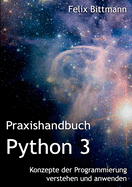 Praxishandbuch Python 3: Konzepte der Programmierung verstehen und anwenden