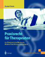 Praxisrecht Fr Therapeuten: Von Arbeitsrecht Bis Werberecht: Moderne Praxisfhrung Leicht Gemacht