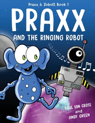 Praxx & the Ringing Robot - Cross, Paul Ian