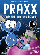 Praxx & the Ringing Robot