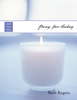 Pray for Today - Rogers, Barb