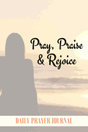 Pray, Praise and Rejoice