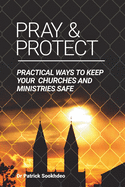 Pray & Protect: Practical Ways to Keep Your Churches and Ministries Safe
