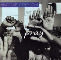 Pray - Andra Crouch