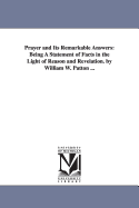 Prayer and Its Remarkable Answers: Being a Statement of Facts in the Light of Reason and Revelation