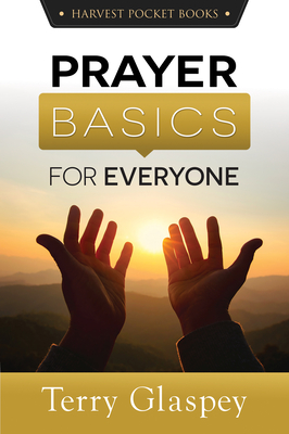 Prayer Basics for Everyone - Glaspey, Terry