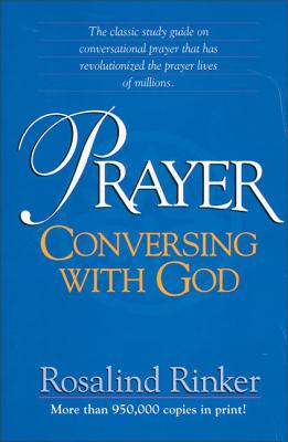 Prayer: Conversing with God - Rinker, Rosalind, Ms.