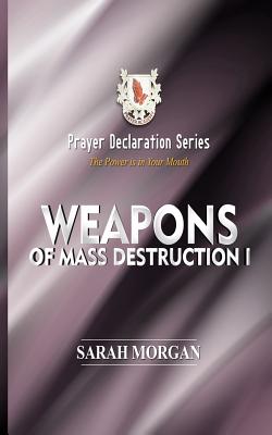 Prayer Declaration Series: Weapons of Mass Destruction I - Morgan, Sarah