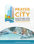 Prayer for the City Bootcamp for Urban Mission: 12 Week Course