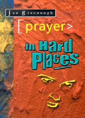 Prayer in Hard Places - Greenough, Jan