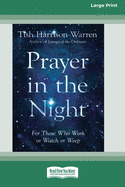 Prayer in the Night: For Those Who Work or Watch or Weep [Standard Large Print 16 Pt Edition]
