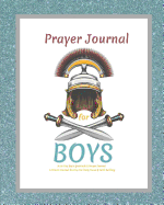 Prayer Journal for Boys, a 60-Day Boy's Gratitude and Prayer Journal, 5 Minute Journal Routine for Daily Focus & Faith Building: Prayer Journal for Kids, Boys Prayer Journal, Gratitude Journal for Boys, Kid Prayer Journal