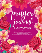 Prayer Journal for Women: 52-Week Financial Breakthrough Scripture Devotional, Journaling Prompts, and Daily Prayers