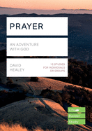 Prayer (Lifebuilder Study Guides): An Adventure with God