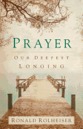 Prayer: Our Deepest Longing