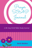 Prayer Soap Journal: A 90-Day Soap Bible Study Journal
