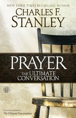 Prayer: The Ultimate Conversation - Stanley, Charles F, Dr.