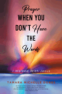 Prayer When You Don't Have the Words: I Walked With Jesus