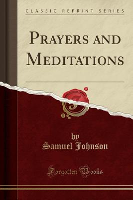 Prayers and Meditations (Classic Reprint) - Johnson, Samuel