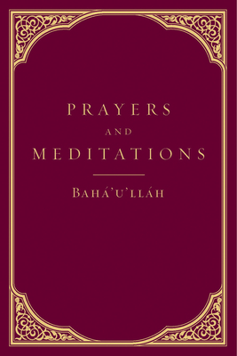 Prayers and Meditations - Baha'u'llah