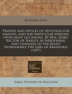 Prayers and Offices of Devotion for Families, and for Particular Persons, Upon Most Occasions - Jenks, Benjamin