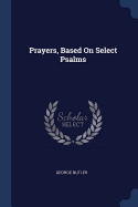 Prayers, Based On Select Psalms