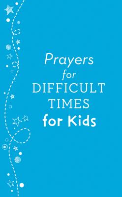 Prayers for Difficult Times for Kids - Koceich, Matt