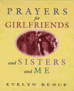 Prayers for girlfriends and sisters and me