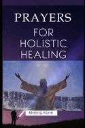 Prayers for Holistic Healing: Body, Mind, and Spirit