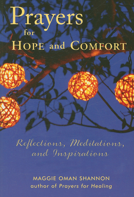 Prayers for Hope and Comfort: Reflections, Meditations, and Inspirations - Shannon, Maggie Oman, M a