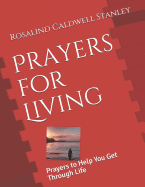 Prayers for Living: Prayers to Help You Get Through Life