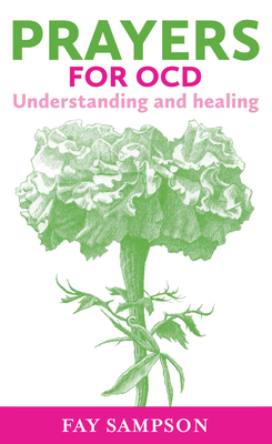 Prayers for OCD: Understanding and healing - Sampson, Fay