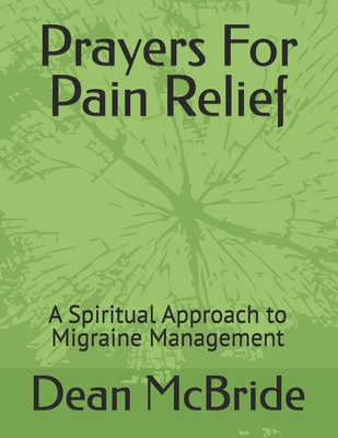 Prayers For Pain Relief: A Spiritual Approach to Migraine Management - McBride, Dean